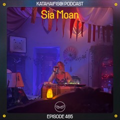 KataHaifisch Podcast 465 - Sia Moan