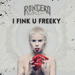 FREE DL | I Fink U Freeky (Roncero Industrial Edit)