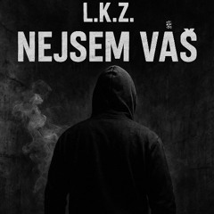 L.K.Z. - Nejsem Váš