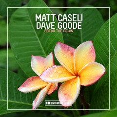 Matt Caseli, Dave Goode - Break The Dawn (Club Mix)