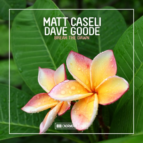Matt Caseli, Dave Goode - Break The Dawn (Club Mix)