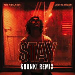 The Kid Laroi & Justin Bieber - STAY [Krunk! Remix]