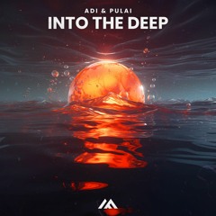 Adi & PULAI - Into The Deep