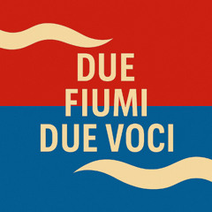 DUE VOCI PER UN FIUME