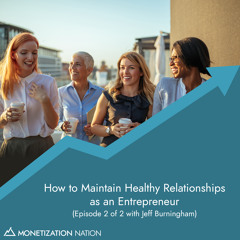 159. How to Maintain Healthy Relationships as an Entrepreneur