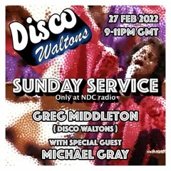 Michael Gray - The Disco Waltons Sunday Service (NDC Radio 27.02.22)