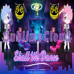 SublimeCloud☁ - Shall We Dance