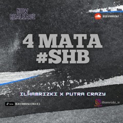 4 MATA #SHB - ( IR X PUTRA CRAZY )