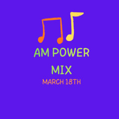 AM Power Mix March 18th