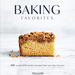 [GET] EPUB 📙 Baking Favorites: 100+ Sweet and Savory Recipes from Our Test Kitchen b