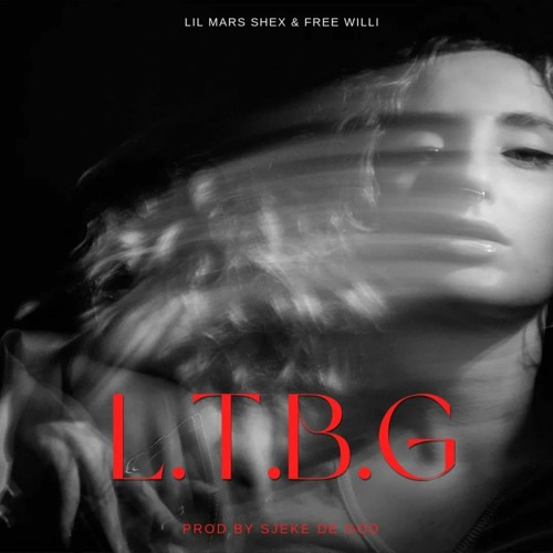 L.T.B.G (FEAT) FREE WILLI