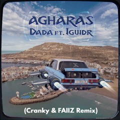 Dada Feat. Iguidr - Agharas (Cranky & FAIIZ Remix)