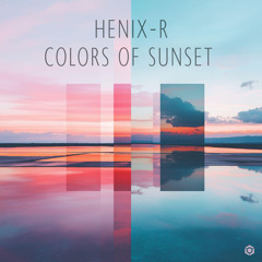 Henix-R - Colors Of Sunset (Original Mix) Preview OUT SOON !!