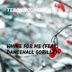 Whine for Me (feat. Dancehall Gorilla)
