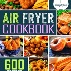 Air Fryer Cookbook: 600 Effortless Air Fryer Recipes for Beginners and Advanced Users
