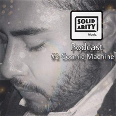 Solidarity Music Podcast | #2 Guestmix by Cosmic Machine