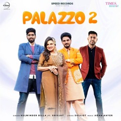 PALAZZO 2 | Kulwinder Billa | Shivjot | Latest Punjabi Song 2021