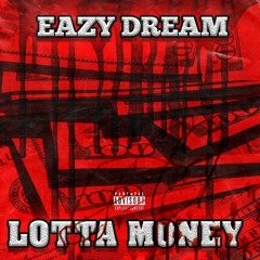 Eazy Dream - Lotta Money [Prod by Lxst Sxul].mp3