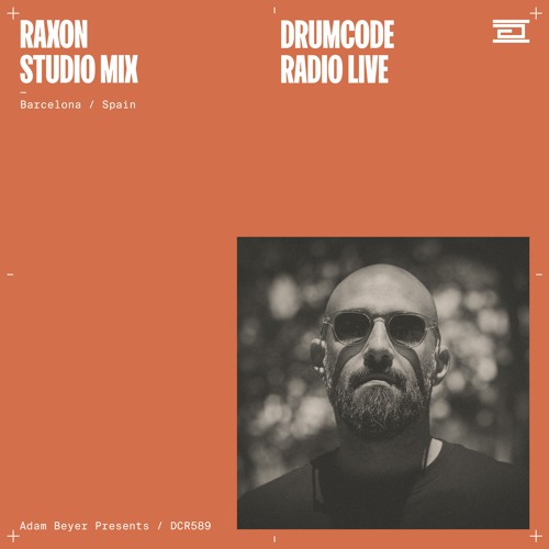 DCR589 – Drumcode Radio Live – Raxon studio mix recorded in Barcelona