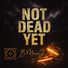 Not Dead Yet