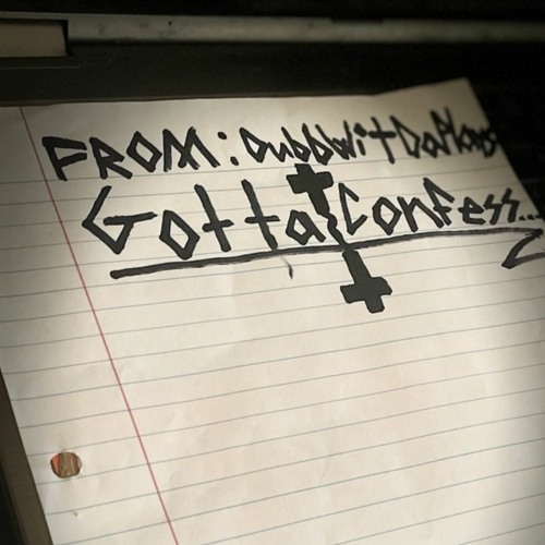Gotta Confess {p.djsc4m}