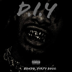 Bando, Dirty Boul - D.I.Y