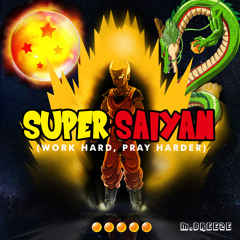 Super Saiyan (Work Hard, Pray Harder) [Prod. @GourtyMaxx]