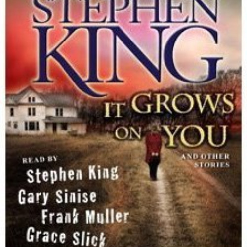 [Get] PDF 📖 It Grows on You: And Other Stories by  Stephen King,Stephen King,Gary Si