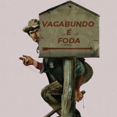 VAGABUNDO É FODA (prod. gust)