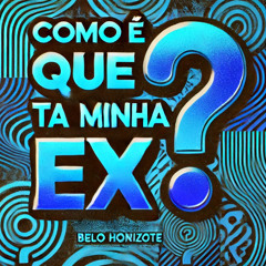 COMO É QUE TA MINHA EX - DJ VÊ JOTA E DJ MT OLIVEIRA