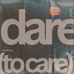 GROWsutra : DARE (to care)
