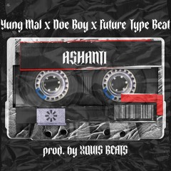 [FREE] Yung Mal x Doe Boy x Future Type Beat " Ashanti" prod. by XQUIS BEATS