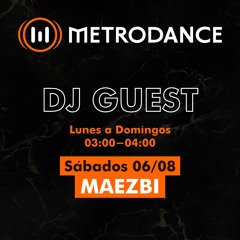 METRODANCE DJ Guest 06/08 @ Maezbi