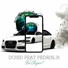 DoisD - Vai Chegar ( Prod. Pedrin 31 )