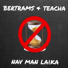 Bertram$ - Nav Man Laika Feat.Teacha