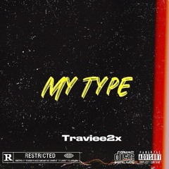 Traviee2x- My Type