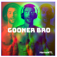 Gooner Bro 5 - Triggered