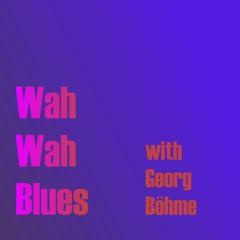 Wah Wah Blues (with Georg)
