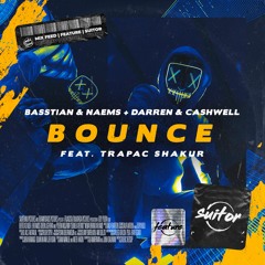 Basstian & NAEMS + Darren & Cashwell feat. Trapac Shakur - Bounce [ FREE DOWNLOAD ]