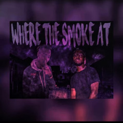 Where The Smoke At