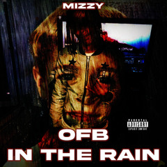 Mizzy - OFB In The Rain