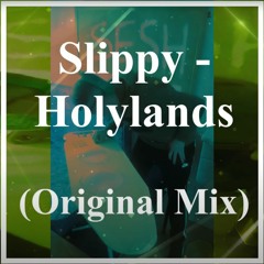 Slippy - Holylands (Original Mix)