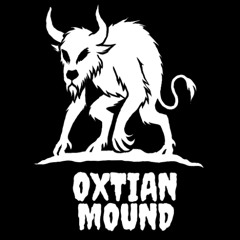 OXTIAN MOUND ANTHEM