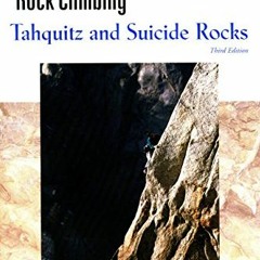 [ACCESS] [EPUB KINDLE PDF EBOOK] Rock Climbing Tahquitz and Suicide Rocks, 3rd by  Randy Vogel &  Bo