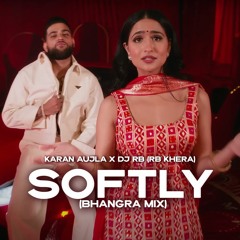 Softly (Bhangra Edit) - Karan Aujla, Dj RB (RB Khera)