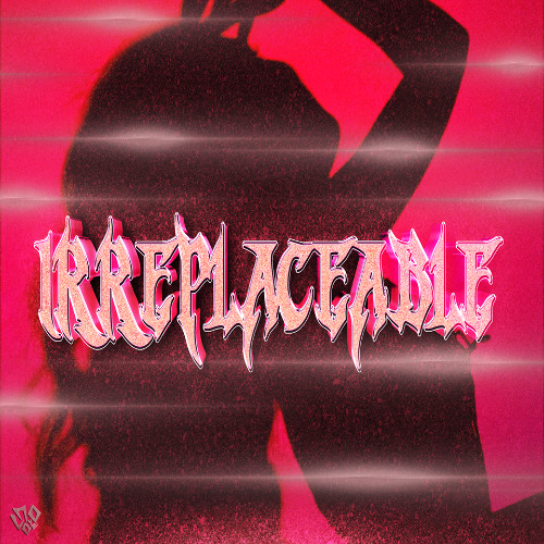 Irreplaceable ft. Faye