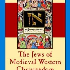 $PDF$/READ⚡  The Jews of Medieval Western Christendom: 1000?1500 (Cambridge Medi