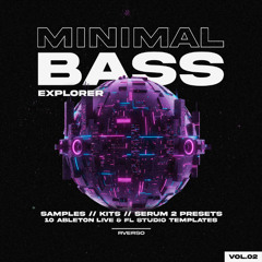 Minimal Bass Explorer Vol.02 | Ableton & FL Studio Templates, Samples, Serum 2 Presets