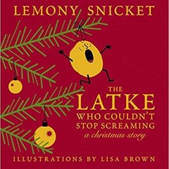 (PDF)(Read~ The Latke Who Couldn't Stop Screaming: A Christmas Story