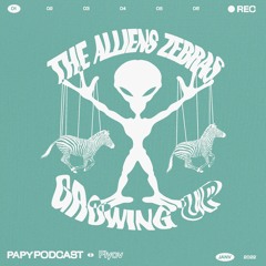 PAPYPODCAST 001 "THE ALIENS ZEBRAS GROWING UP" - Flyov